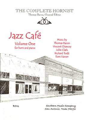Jazz Cafí© Volume One - for Horn nad Piano - John Clark|Richard Todd|Thomas Bacon|Tom Varner|Vincent Chancey - French Horn Southern Music Co.