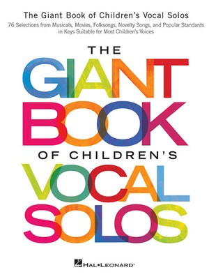 The Giant Book of Children's Vocal Solos - 76 Selections from Musicals, Movies, Folksongs, Novelty Songs, and Popul - Various - Guitar|Piano|Vocal Hal Leonard