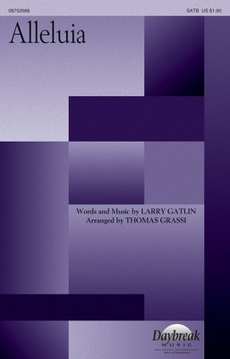 Alleluia - Larry Gatlin - SATB Thomas Grassi Daybreak Music Choral Score Octavo