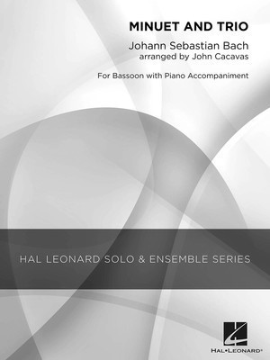 Minuet and Trio - Grade 2.5 Bassoon Solo - Johann Sebastian Bach - Bassoon John Cacavas Hal Leonard