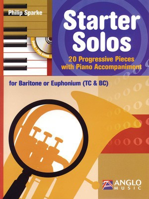 Starter Solos for Baritone or Euphonium (T.C. or B.C.) - 20 Progressive Pieces with Piano Accompaniment - Philip Sparke - Baritone|Euphonium Anglo Music Press /CD