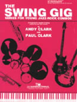 The New Swing Gig - Eb instruments - Series for Young Jazz Rock Combos - Andy Clark|Paul Clark - Eb Instrument C.L. Barnhouse Company Part