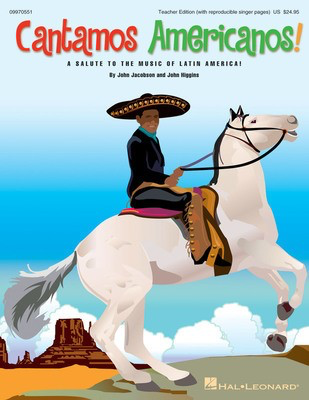 Cantamos Americanos! - A Salute to the Music of Latin America - John Higgins|John Jacobson - Hal Leonard Teacher Edition