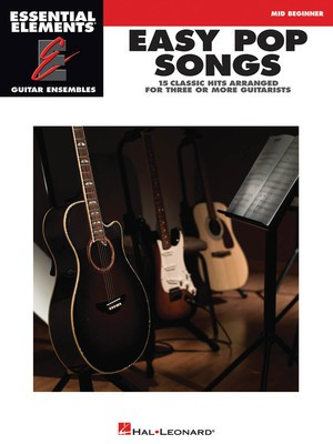Easy Pop Songs - Essential Elements Guitar Ensembles - Guitar Hal Leonard Guitar Ensemble
