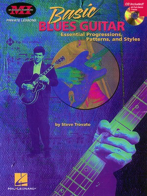 Basic Blues Guitar - Essential Progressions, Patterns and Styles - Steve Trovato - Guitar Musicians Institute Press Guitar Solo /CD