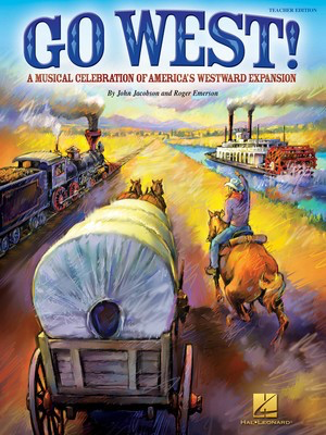 Go West! - A Musical Celebration of America's Westward Expansion - John Jacobson|Roger Emerson - Hal Leonard Package