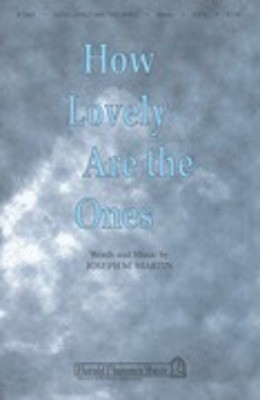 How Lovely Are the Ones - Joseph M. Martin - SATB Shawnee Press Choral Score Octavo