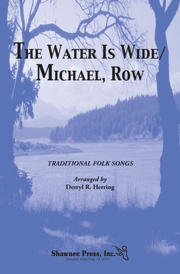 The Water Is Wide/Michael, Row - 2-Part Treble Derryl R. Herring Shawnee Press Choral Score Octavo