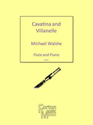Cavatina & Villanelle - Flute and Piano - Michael Walshe - Flute Forton Music