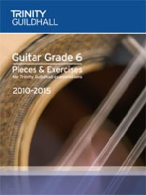 Guitar Pieces & Exercises - Grade 6 - for Trinity College London exams 2010-2015 - Guitar Trinity College London