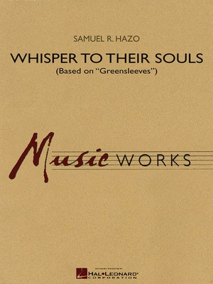 Whisper to Their Souls (based on Greensleeves) - Samuel R. Hazo - Hal Leonard Score/Parts