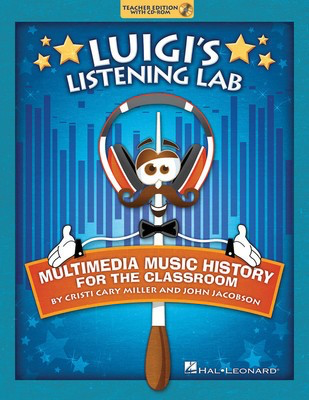 Luigi's Listening Lab - Multimedia Music History for the Classroom - Cristi Cary Miller|John Jacobson - Hal Leonard Teacher Edition (with reproducible activity pages) /CD-ROM