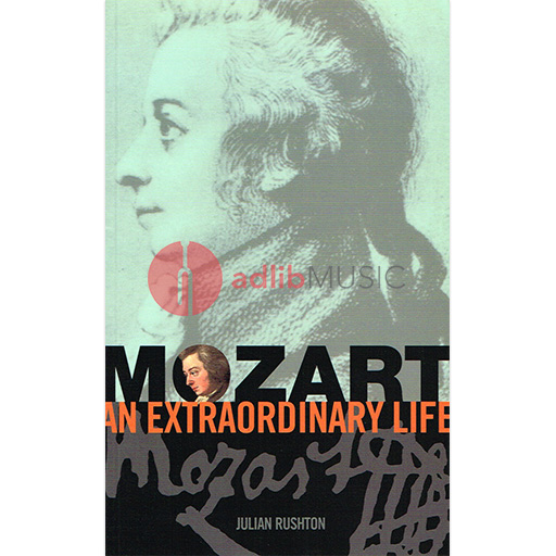 Mozart: an extraordinary life - Julian Rushton - ABRSM