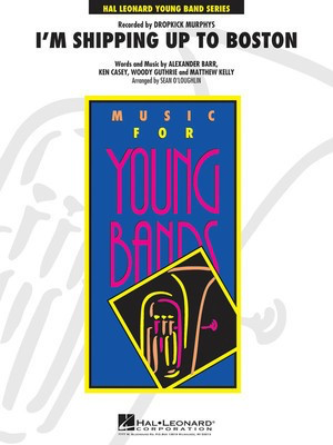 I'm Shipping Up to Boston - Alexander Barry|Ken Casey|Matthew Kelly|Woody Guthrie - Sean O'Loughlin Hal Leonard Score/Parts