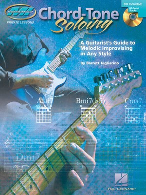 Chord Tone Soloing - A Guitarist's Guide to Melodic Improvising in Any Style - Guitar Barrett Tagliarino Musicians Institute Press /CD