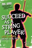 Succeed as a String Player - Teen Strings Shows You How... - Double Bass|Viola|Cello|Violin String Letter Publishing