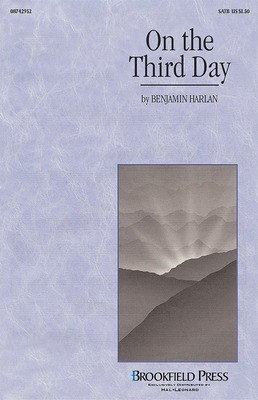 On the Third Day - SATB - Benjamin Harlan - SATB Brookfield Press Choral Score Octavo