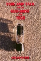 Tube Amp Talk for the Guitarist and Tech - Gerald Weber Kendrick