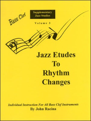 Jazz Etudes to Rhythm Changes - Individual Instruction for Bass - Bass Clef Instrument John Racina Spiral Bound