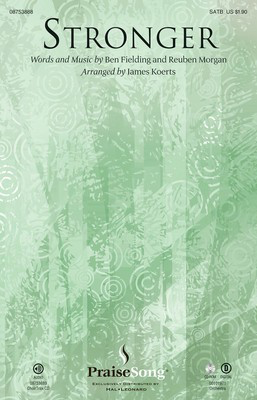 Stronger - Ben Fielding|Rueben Morgan - SATB James Koerts PraiseSong Choral Score Octavo