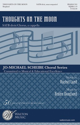 Thoughts on the Moon - Arden Skoglund - SATB divisi Rachel Land Walton Music Choral Score Octavo
