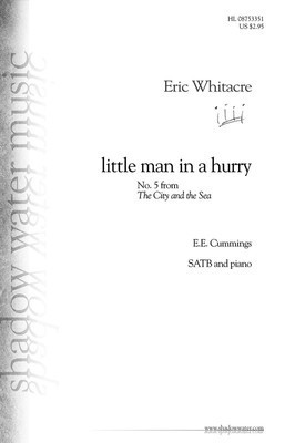 little man in a hurry - (No. 5 from The City and the Sea) - Eric Whitacre - SATB E.E. Cummings Shadow Water Music Octavo