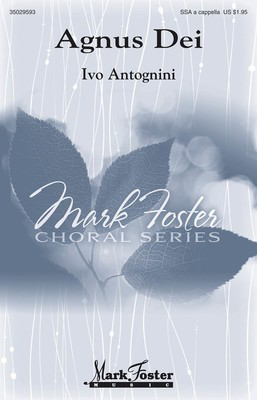 Agnus Dei - Ivo Antognini - SSA Mark Foster Music Choral Score Octavo