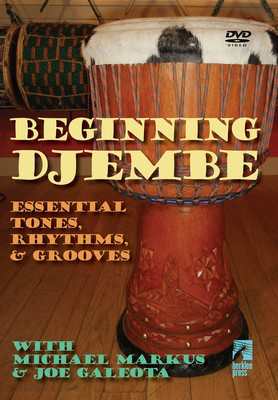 Beginning Djembe - Essential Tones, Rhythms & Grooves - Djembe Joe Galeo|Michael Markus Berklee Press DVD