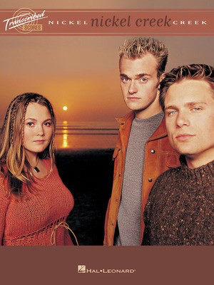 Nickel Creek - Transcribed Scores - Guitar Hal Leonard Guitar TAB