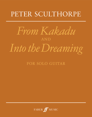 From Kakadu & Into the Dreaming (guitar) - Peter Sculthorpe - Classical Guitar Faber Music Guitar Solo