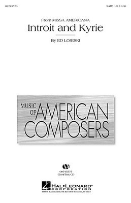Introit and Kyrie (from Missa Americana) - Ed Lojeski - SATB Hal Leonard Choral Score Octavo