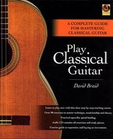 Play Classical Guitar - A Complete Guide for Mastering Classical Guitar - Classical Guitar Backbeat Books Hardcover/CD