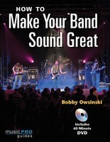 How to Make Your Band Sound Great - Music Pro Guides - Bobby Owsinski Hal Leonard /DVD
