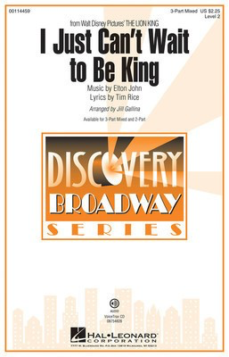 I Just Can't Wait to Be King - (from The Lion King) Discovery Level 2 - Elton John|Tim Rice - 3-Part Mixed Jill Gallina Hal Leonard Choral Score Octavo