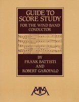 Guide to Score Study for the Wind Band Conductor - Frank Battisti|Robert Garofalo Meredith Music