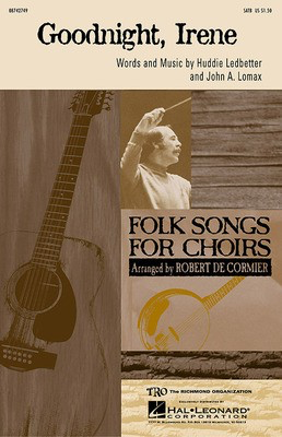 Goodnight Irene - Huddie Ledbetter|John A. Lomax - SATB Robert DeCormier Hal Leonard Choral Score Octavo