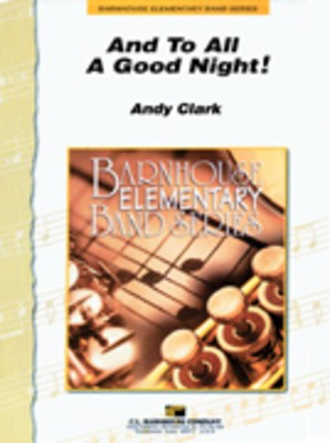And To All A Good Night! - Andy Clark - C.L. Barnhouse Company Score/Parts