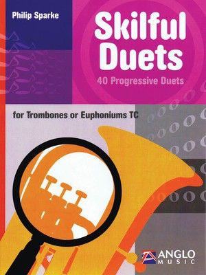 Skilful Duets - 40 Progressive Duets for Trombone/Euphonium TC - Philip Sparke - Baritone|Euphonium|Trombone Anglo Music Press Trombone Duet