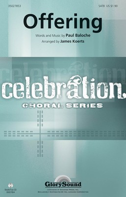 Offering - Paul Baloche - SATB James Koerts Paul Baloche Shawnee Press Choral Score Octavo