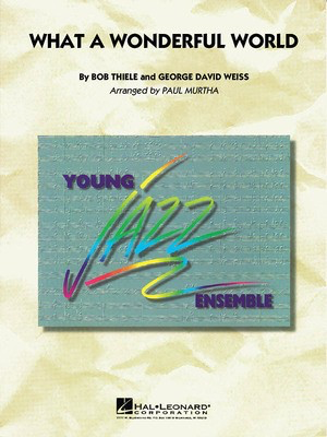 What a Wonderful World - Bob Thiele|George David Weiss - Paul Murtha Hal Leonard Score/Parts