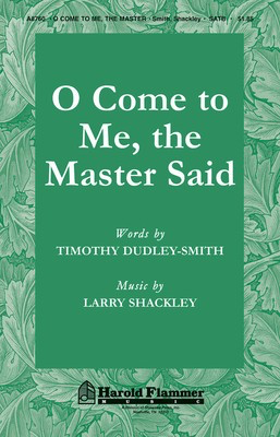 O Come to Me, The Master Said - Larry Shackley|Timothy Dudley-Smith - SATB Shawnee Press Choral Score Octavo