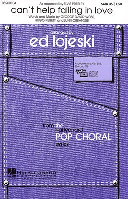 Can't Help Falling in Love - SSA - George David Weiss|Hugo Peretti|Luigi Creatore - SSA Ed Lojeski Hal Leonard Choral Score Octavo