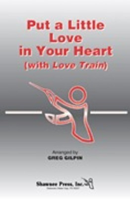 Put a Little Love in Your Heart (with Love Train) - 2-Part Greg Gilpin Shawnee Press Choral Score Octavo
