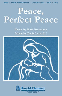 Peace, Perfect Peace - David Lantz III|Herb Frombach - SATB Shawnee Press Choral Score Octavo