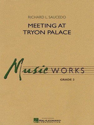 Meeting at Tryon Palace - Richard L. Saucedo - Hal Leonard Score/Parts