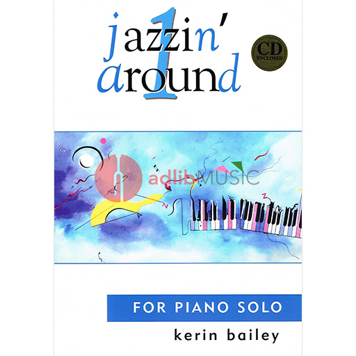 Bailey - Jazzin' Around 1 - Piano Solo Bk/CD Kerin Bailey Music KB02072