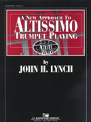 A New Approach to Altissimo Trumpet Playing - John Lynch - Trumpet C.L. Barnhouse Company
