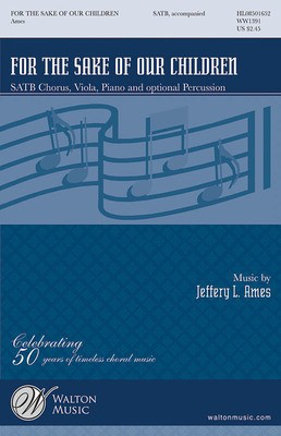 For the Sake of Our Children - Jeffery L. Ames - SATB Walton Music Octavo