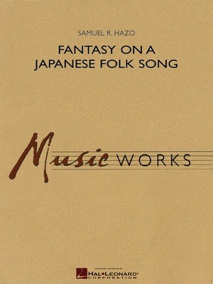 Fantasy on a Japanese Folk Song - Samuel R. Hazo - Hal Leonard Score/Parts