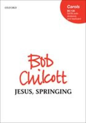 Jesus, Springing - Bob Chilcott - SATB divisi Oxford University Press Choral Score Octavo